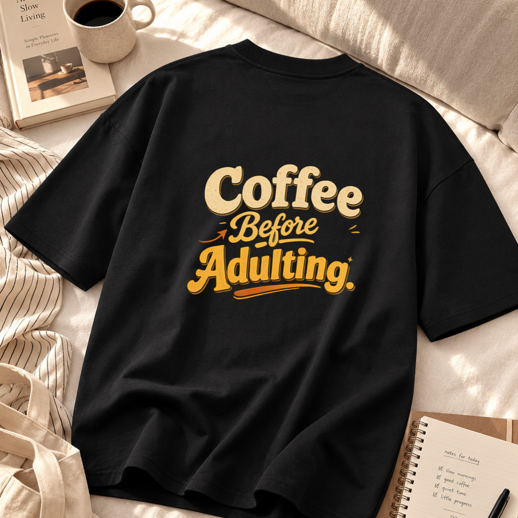 Coffee Before Adulting Oversized T-Shirt