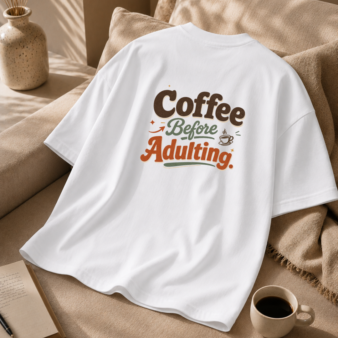 Coffee Before Adulting Oversized T-Shirt